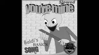 Baldi's Basics You're Mine! - DaGames (slowed)