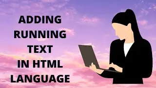 Adding Running Text In HTML  Launguage (Coding)