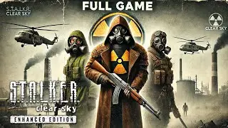 S.T.A.L.K.E.R. Clear Sky: Enhanced Edition - FULL GAME Walkthrough | Longplay (No Commentary)