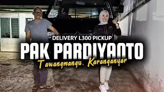 Delivery Mitsubishi L300 Pickup ke Pak Pardiyanto di Kalisoro, Tawangmangu, Karanganyar