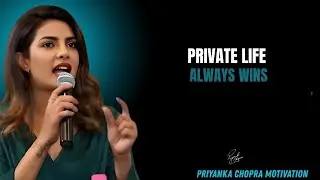 Private Life Always Wins | The Secret to Real Success | Priyanka Chopra Motivation
