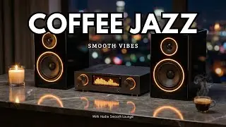 Smooth Jazz & Soulful R&B 🎷 | Coffee Time Smooth Jazz for Focus Work, Relaxing Morning Vibes & Calm