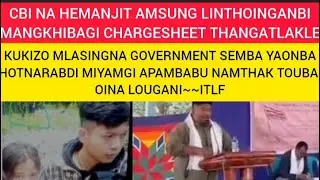CBI NA HEMANJIT AMDI LINTHOINGAMBI MANGKHIBAGI CHARGESHEET THANGATLAKLE~ KUKIZO MLA SINGNA GOVERNMEN