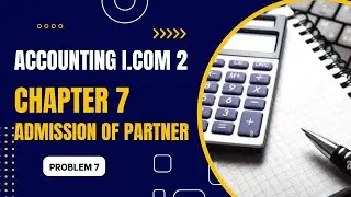 Problem 7 | Chapter 7 Admission of Partner | I.COM Part 2 Accounting