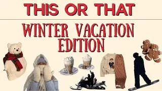 Ski Trip, Cozy Cabin, Hot Chocolate | THIS OR THAT ❄️ Winter Vacation Edition |