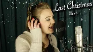 Last Christmas - Wham! | Me x3 Harmony Cover by Beth Tysall