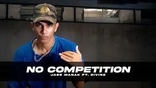 No competition by Jass manak ft. Divine