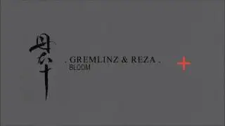 Gremlinz & Reza 'Bloom'