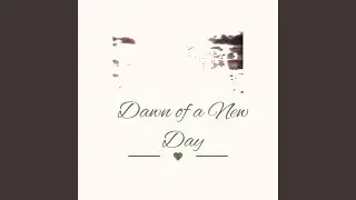 Dawn of a New Day