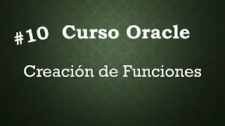 Curso Oracle #10 Creación de Funciones