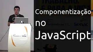 Componentiza&ccedil;&atilde;o no JavaScript - Vinicius Dacal - RSJS 2016