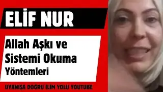 Elif Nur / Allah Aşkı ve Sistemi Okuma Yöntemleri