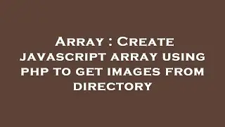 Array : Create javascript array using php to get images from directory