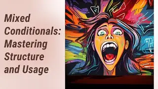 Demystifying Mixed Conditionals: Master the Structure and Usage