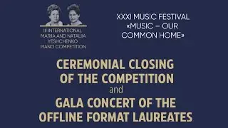  Festive Closing of the Competition and Gala Concertof laureates (offline format) 