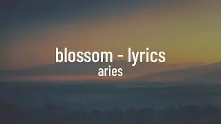 Aries - BLOSSOM (lyrics)