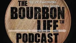 Ep. 29: Paul Hletko - FEW Spirits
