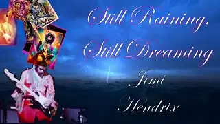 Still Raining, Still Dreaming Jimi Hendrix from the Electric Ladyland album.