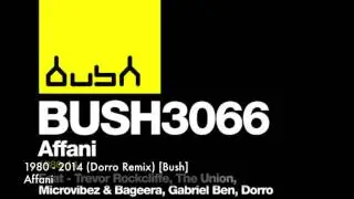 Affani - 1980 - 2014 (Dorro Remix) [Bush]