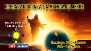 12-14-25 Preparadnos para la venida de Jesus- E.D