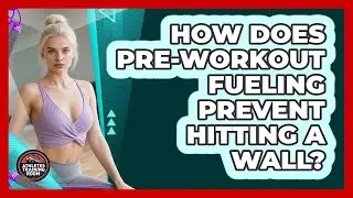 How Does Pre-workout Fueling Prevent Hitting A Wall? - Athletes Training Room