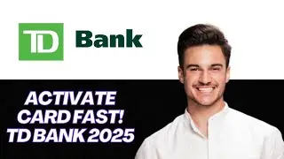 NEW | How to Activate a New TD Bank Card (2025 Step-by-Step Guide) ✅