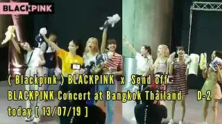 ( Blackpink ) BLACKPINK  x  Send off -
BLACKPINK Concert at Bangkok Thailand🇹🇭 D-2
today [ 13/07/1