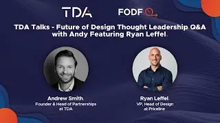 TDA Talks - Future of Design Thought Leadership Q&A with Andy Featuring Ryan Leffel