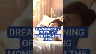 DREAM MEANING OF PICKING MONEY FROM THE FLOOR... PICKING MONEY IN THE DREAM MEANING..#dream #money