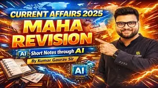 Current Affairs 2025 | MAHA REVISION 🔥 | AI Short Notes | By Kumar Gaurav Sir😱