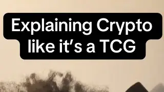 Explaining Crypto likes it’s a TCG
