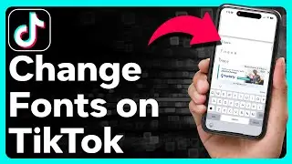 How To Change Fonts On TikTok