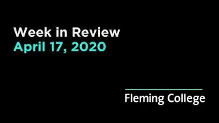Fleming College | Week in Review | April 17, 2020
