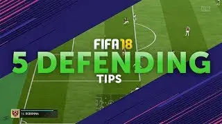5 DEFENDING TIPS | FIFA 18