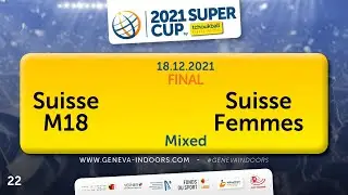 22 TGI 2021 / SuperCup Mixed / Final : Suisse M18 - Suisse Femmes