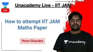 How to attempt IIT JAM Maths Paper | Crack IIT JAM 2020 | IIT JAM | Prem Chandra | Unacademy Live