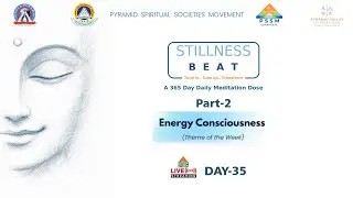 🔴LIVE: Day-35: Energy Consciousness (Part-2) on Stillness BEAT - 365 Day Daily Meditation Dose | PMC