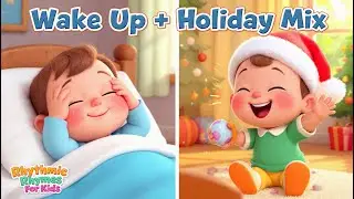 Kids Love This! Wake Up + Holiday Rhyme Mix | Rhythmic Rhymes For Kids