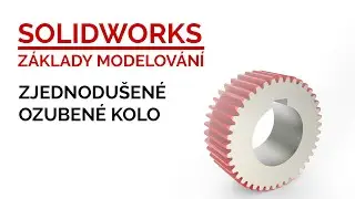 SOLIDWORKS - OZUBENÉ KOLO S PŘÍMÝM OZUBENÍM