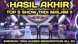 HASIL AKHIR TOP 5 SHOW  TADI MALAM / SIAPAKAH YANG MENDAPATKAN VG TERTINGGI ?