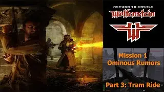 Return to Castle Wolfenstein - Mission 1, Part 3 (Ominous Rumors - Tram Ride)