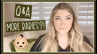 Q&A! | More Babies?! Do we have a Housekeeper?