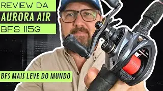🟢👉 Review da carretilha Aurora Air, &eacute; boa?