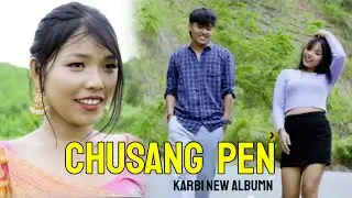 Chusang Pen- Sushila Terangpi, Lalit | Karbi New Abumn🔥