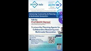 ACM Pune Professional  Chapter : Advancing Trustworthy AI Planning & Multimodal Generation.