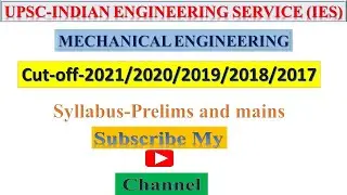 UPSC-IES MECHANICAL@ cut-off-2021/2020/2019/2018/2017@Syllabus mechanical Engineering