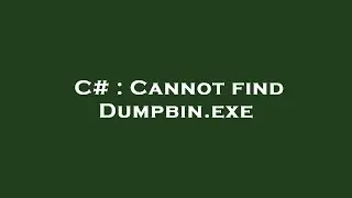 C# : Cannot find Dumpbin.exe