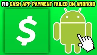 How To Fix Cash App Payment Failed On Android (2025)