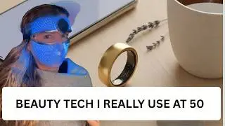 The Health & Beauty Tech I Actually Use in My 40s & 50s