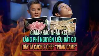 Bị gi&aacute;m khảo ph&ecirc; b&igrave;nh v&igrave; bỏ ph&iacute; nguy&ecirc;n liệu, d&acirc;y l&agrave; c&aacute;ch 2 chef phản ứng lại | Top Chef 3
